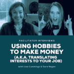 Using Hobbies To Make Money (AKA Translating Interests To Your Job)