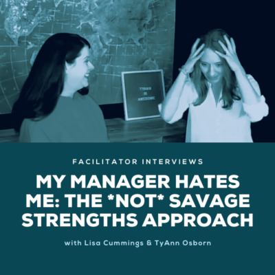 My Manager Hates Me - The *Not* Savage Strengths Approach