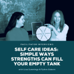Self Care Ideas - Simple Ways That Strengths Can Fill Your Empty Tank