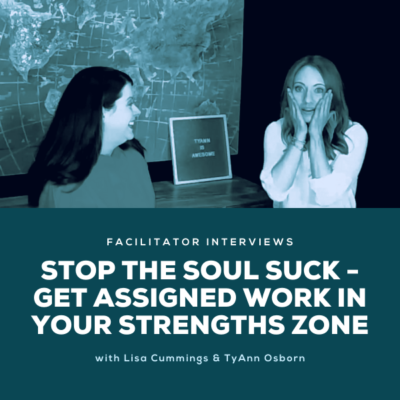 Stop The Soul Suck - Get Assigned Work In Your Strengths Zone