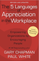 The 5 Languages of Appreciation in the Workplace: Empowering Organizations by Encouraging People by Gary Chapman and Paul White