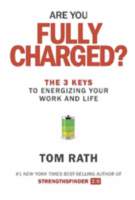 Are You Fully Charged? The 3 Keys to Energizing Your Work and Life by Tom Rath <img src="">