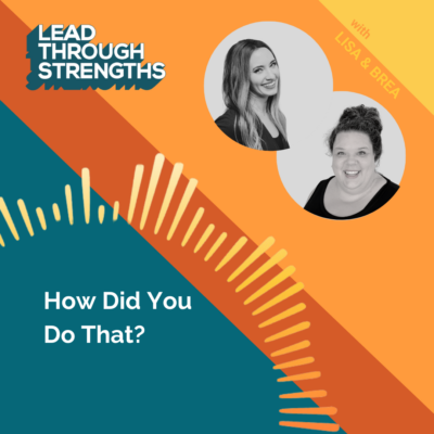 How Did You Do That? - Podcast Episode Image on life coaching yourself into your strengths-zone