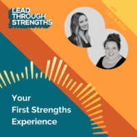 CliftonStrengths Podcast - Your First Strengths Experience from coaches Lisa Cummings and Brea Roper