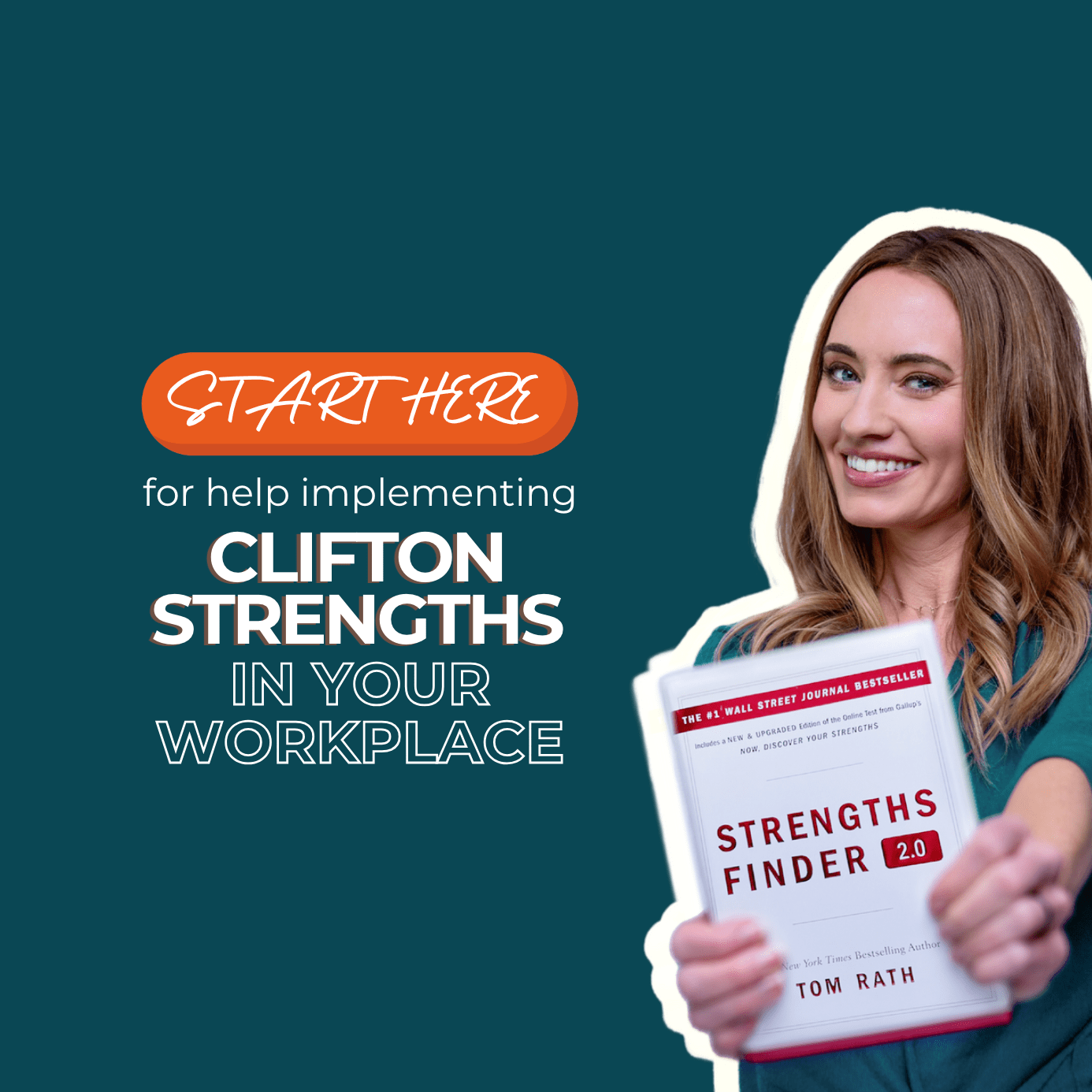 Image with lady holding StrengthsFinder 2.0 book and text that says "start here for help implementing CliftonStrengths in your workplace"