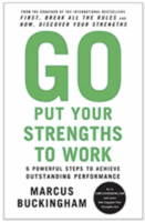 Go Put Your Strengths to Work: 6 Powerful Steps to Achieve Outstanding Performance by Marcus Buckingham <img src="">