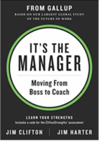 It's the Manager: Moving From Boss to Coach by Jim Clifton and Jim Harter