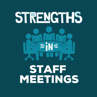 Strengths In Staff Meetings