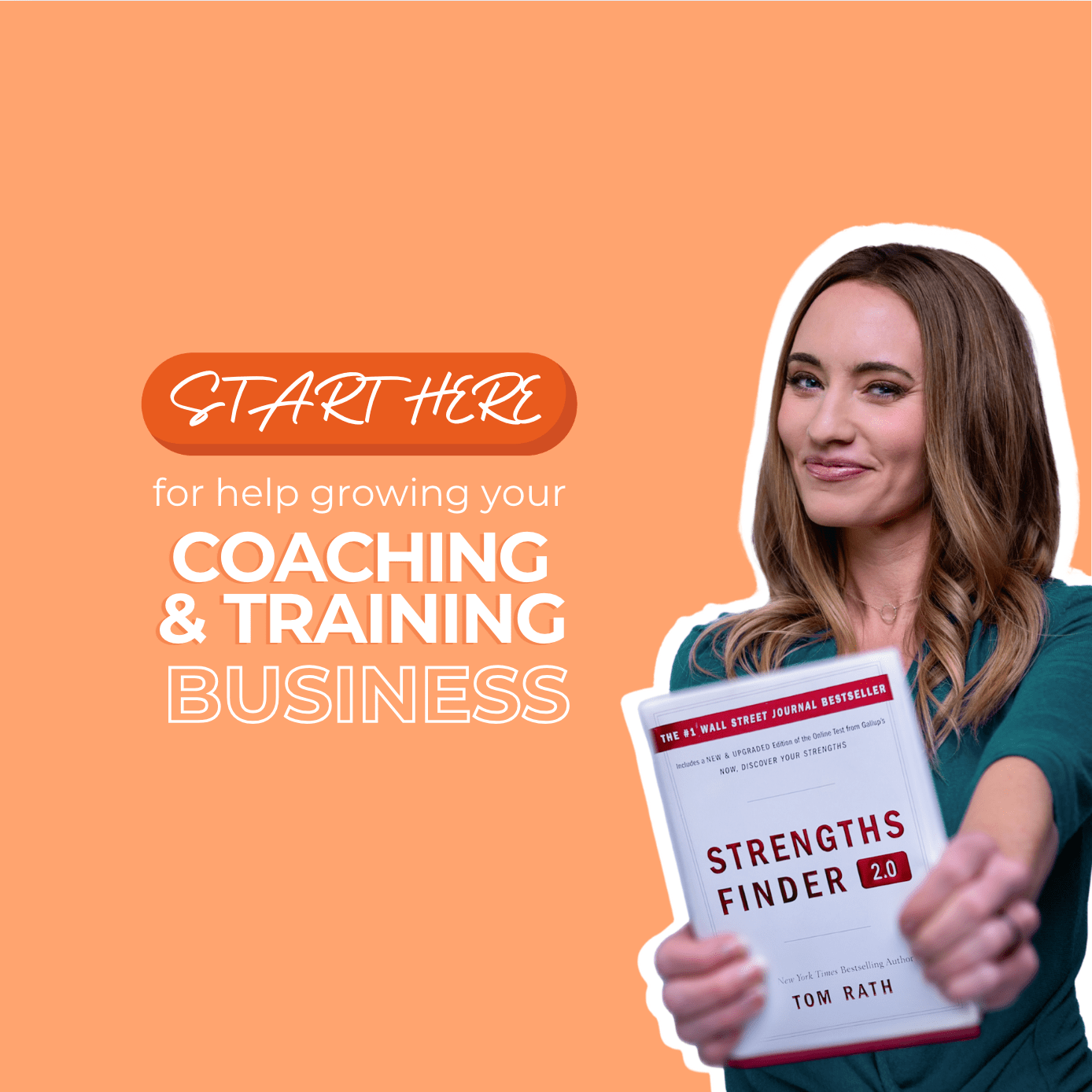 Image with lady holding StrengthsFinder 2.0 book and text that says "start here for help growing your coaching and training business"