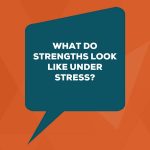 Strengths under stress